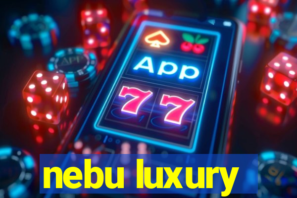 nebu luxury